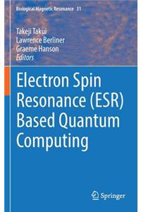 Electron Spin Resonance (Esr) Based Quantum Computing