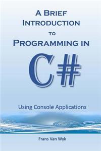A Brief Introduction to Programming in C#