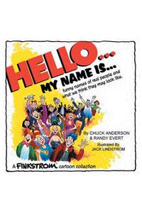 Hello... My Name Is...: Funny Names of Real People and What We Think They May Look Like