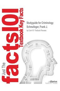 Studyguide for Criminology by Schmalleger, Frank J., ISBN 9780133140668