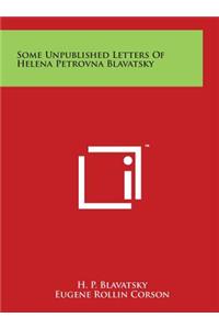 Some Unpublished Letters Of Helena Petrovna Blavatsky
