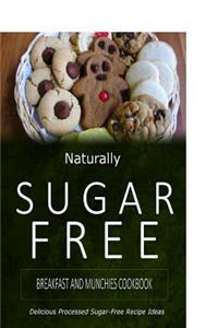 Naturally Sugar-Free - Breakfast and Munchies Cookbook