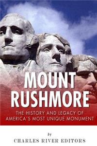 Mount Rushmore: The History and Legacy of America's Most Unique Monument