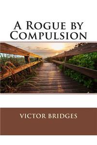 A Rogue by Compulsion