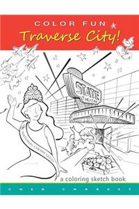 COLOR FUN - Traverse City! A coloring sketch book.