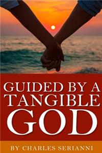 Guided by a Tangible God
