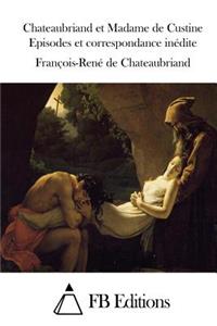 Chateaubriand et Madame de Custine Episodes et correspondance inédite