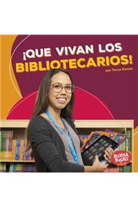 ¡que Vivan Los Bibliotecarios! (Hooray for Librarians!)