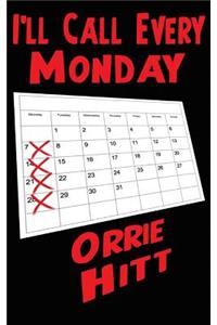 I'll Call Every Monday