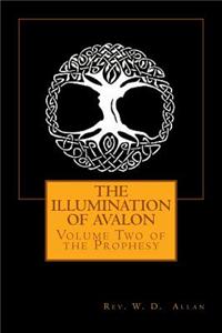 The Illumination of Avalon: Volume Two of the Prophesy