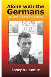 Alone with the Germans: gay tales from Berlin and beyond