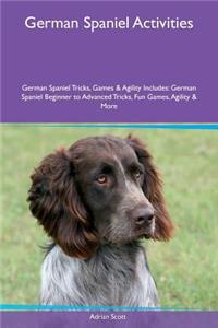 German Spaniel Activities German Spaniel Tricks, Games & Agility Includes: German Spaniel Beginner to Advanced Tricks, Fun Games, Agility & More