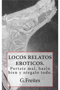 locos relatos eroticos.: portate mal, hazlo bien y niegalo todo.