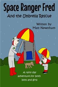 Space Ranger Fred and The Umbrella Rescue