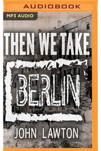 Then We Take Berlin