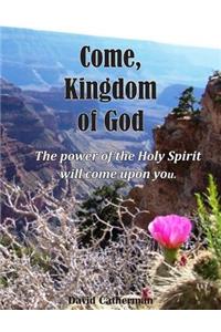 Come, Kingdom of God: The Power of the Holy Spirit Will Come Upon You