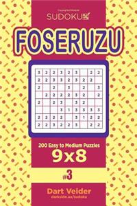 Sudoku Foseruzu - 200 Easy to Medium Puzzles 9x8 (Volume 3)