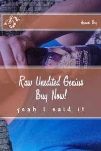 Raw Unedited Genius Buy Now!