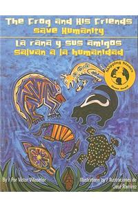 Frog and His Friends Save Humanity/La Rana y Sus Amigos Salvan a la Humanidad