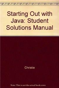 Supplement: Student Solutions Manual - Starting Out with Java Alternate Edition 1/E: Student Solutions Manual - Starting Out with Java Alternate Edition 1/E