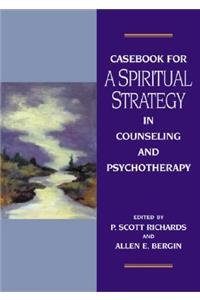 Casebook for a Spiritual Strategy of Counseling and Psychotherapy