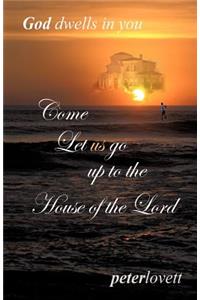 Come Let us go up to the House of the Lord