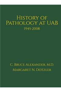 History of Pathology at Uab 1945-2008