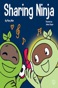 Sharing Ninja: A Children's' Book About Learning How to Share and Overcoming Selfish Behaviors