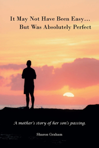 It May Not Have Been Easy... But Was Absolutely Perfect
