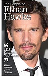 Delaplaine Ethan Hawke - His Essential Quotations