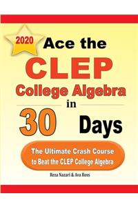 Ace the CLEP College Algebra in 30 Days