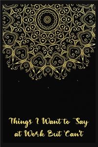 Things I Want to Say at Work But Can't: Sarcastic Gag Gift for Coworker - Funny Co-worker Notebook - Office Gag Gifts for Coworkers who love Sarcasm - ... Wide-Ruled Paper 120 pages Compos