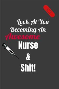 Look at You Becoming an awesome Nurse& Shit!
