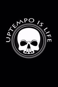 Uptempo is life