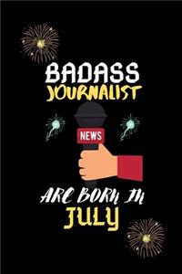 Badass Journalist are born in July.