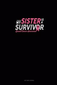 My Sister Is A Survivor Breast Cancer Awareness