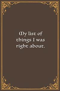 My list of things I was right about.