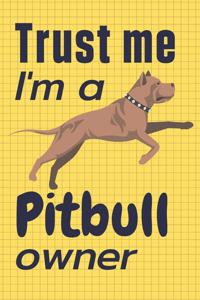 Trust me I am a Pitbull owner: For Pitbull Dog Fans