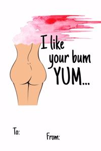 I Like your bum yum...
