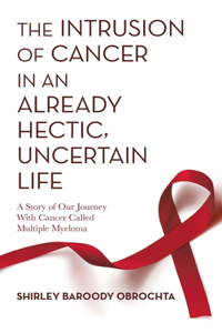 Intrusion of Cancer in an Already Hectic, Uncertain Life