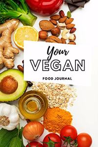 Your Vegan Food Journal: Diet Food Journal Meal Planner, Lose Weight Track Calories, Be Healthy, and be Happy ! Healthy Eating Book. Daily Food and Exercise Journal Change H