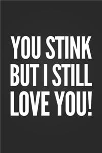 You Stink, But I Still Love You