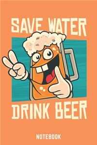 Save Water Drink Beer Notebook