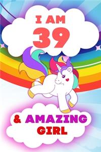 I am 39 and Amazing Girl, Happy Birthday Gift, 39 Years Old Unicorn Journal Notebook for Girls