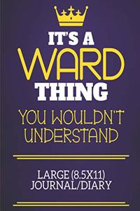 It's A Ward Thing You Wouldn't Understand Large (8.5x11) Journal/Diary
