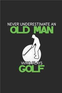 Never Underestimate An Old Man Who Plays Golf