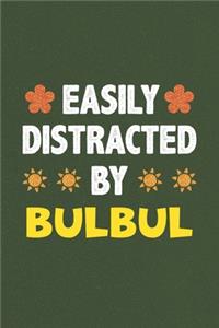 Easily Distracted By Bulbul: A Nice Gift Idea For Bulbul Lovers Funny Gifts Journal Lined Notebook 6x9 120 Pages