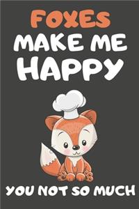 Foxes Make Me Happy You Not So Much
