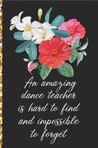 A Truly Amazing Dance Teacher Is Hard To Find, Difficult To Part With And Impossible To Forget