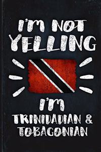 I'm Not Yelling I'm Trinidadian Tobagonian Trini